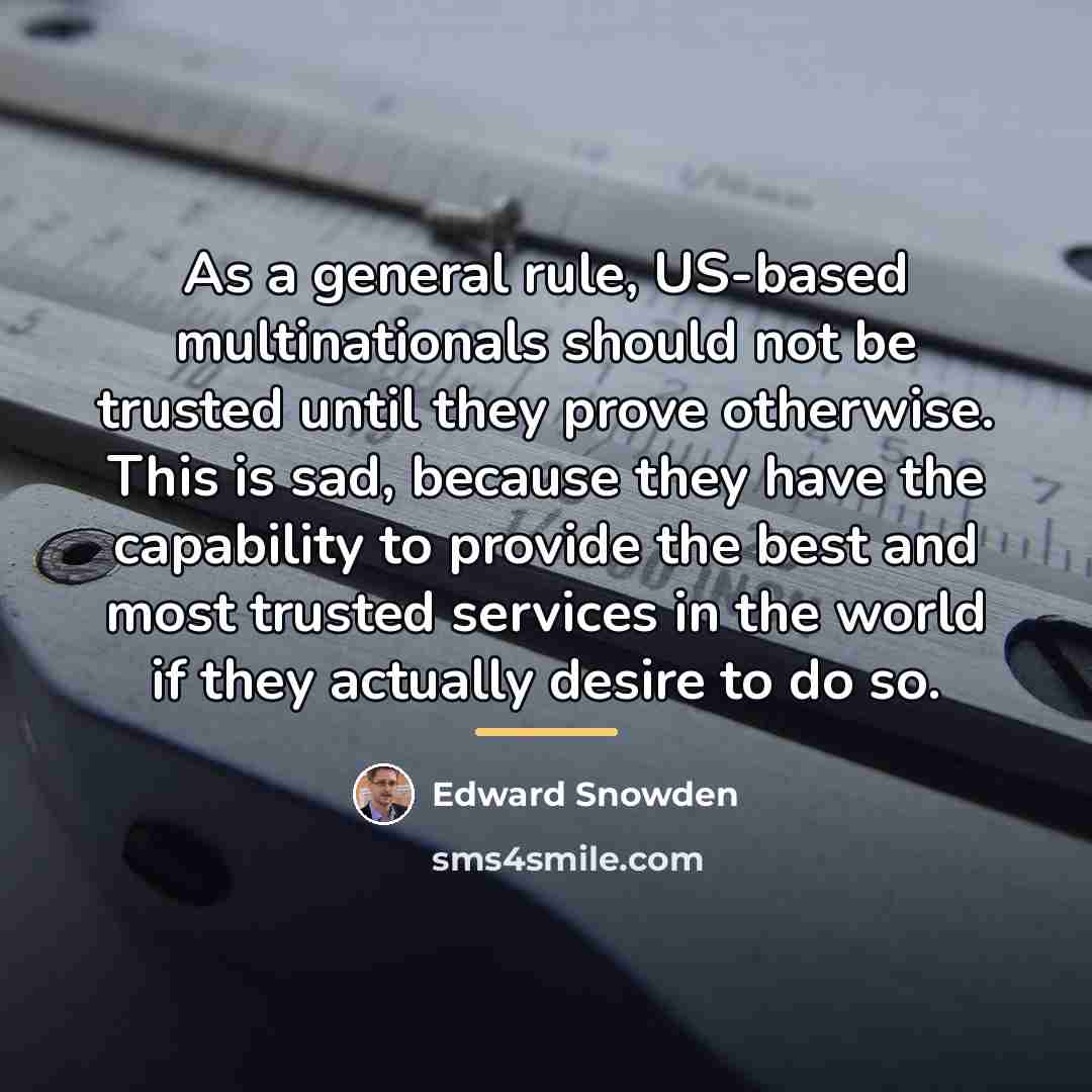 “As a general rule, US-based multinationals should not be trusted…” quote by Edward Snowden