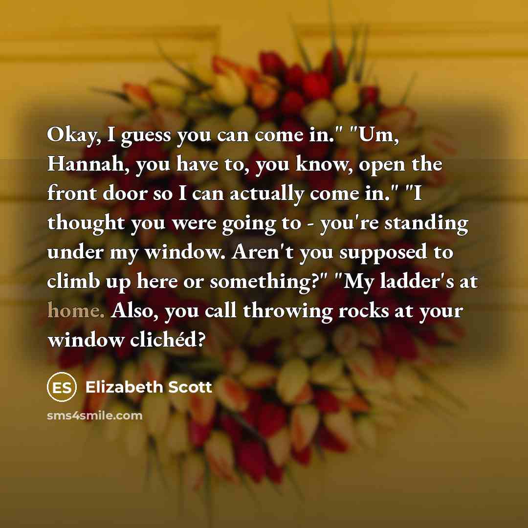 “Okay, I guess you can come in." "Um, Hannah, you…” quote by Elizabeth Scott