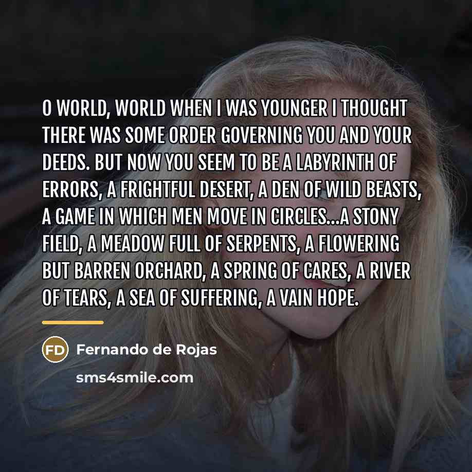 “O world, world when I was younger I thought there…” quote by Fernando de Rojas
