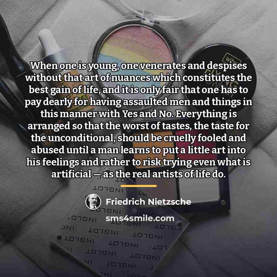 “When one is young, one venerates and despises without that…” quote by Friedrich Nietzsche