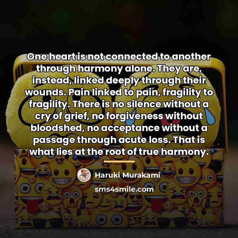 “One heart is not connected to another through harmony alone.…” quote by Haruki Murakami