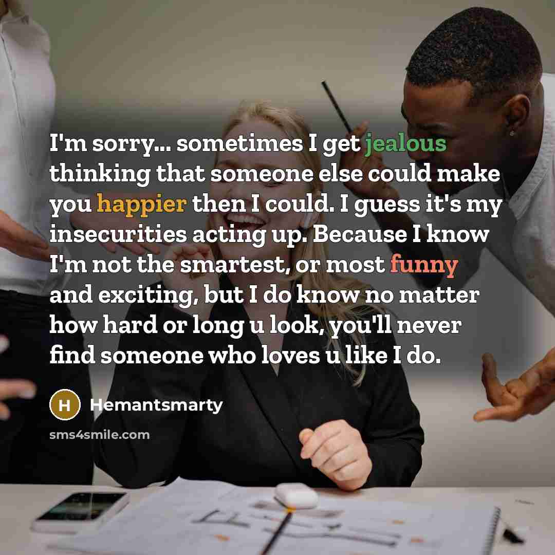 “I'm sorry... sometimes I get jealous thinking that someone else…” quote by Hemantsmarty