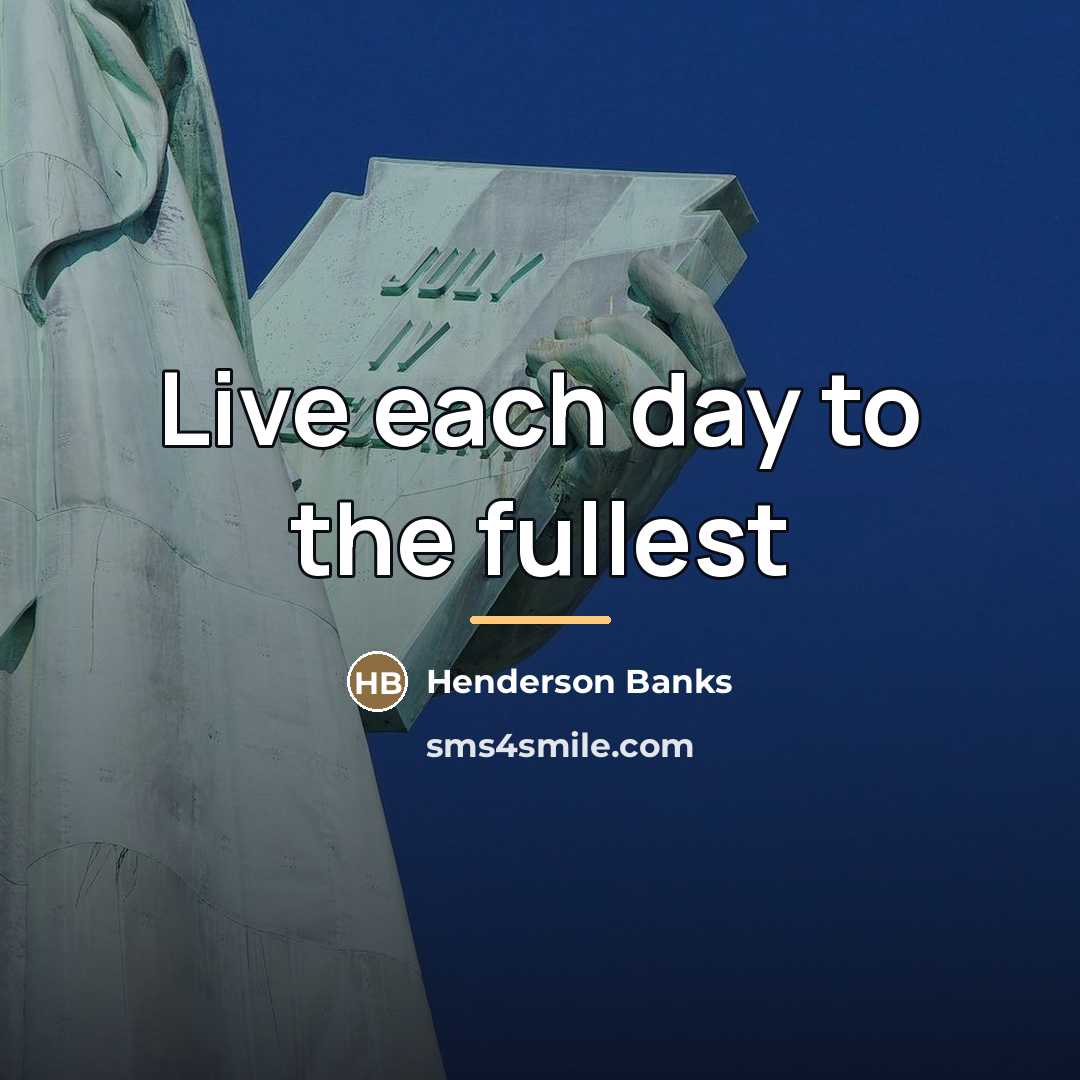 “Live each day to the fullest…” quote by Henderson Banks