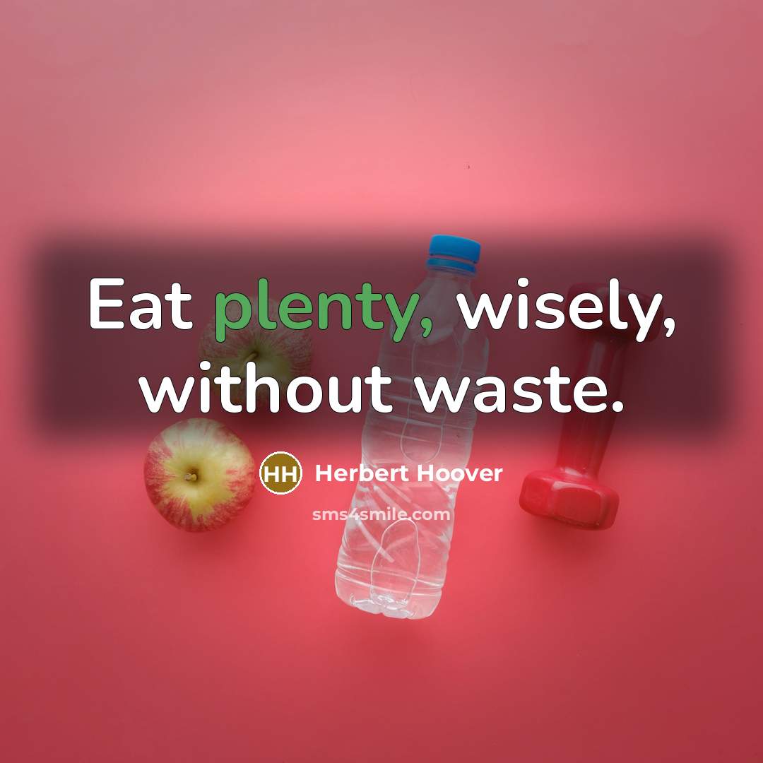 “Eat plenty, wisely, without waste.…” quote by Herbert Hoover