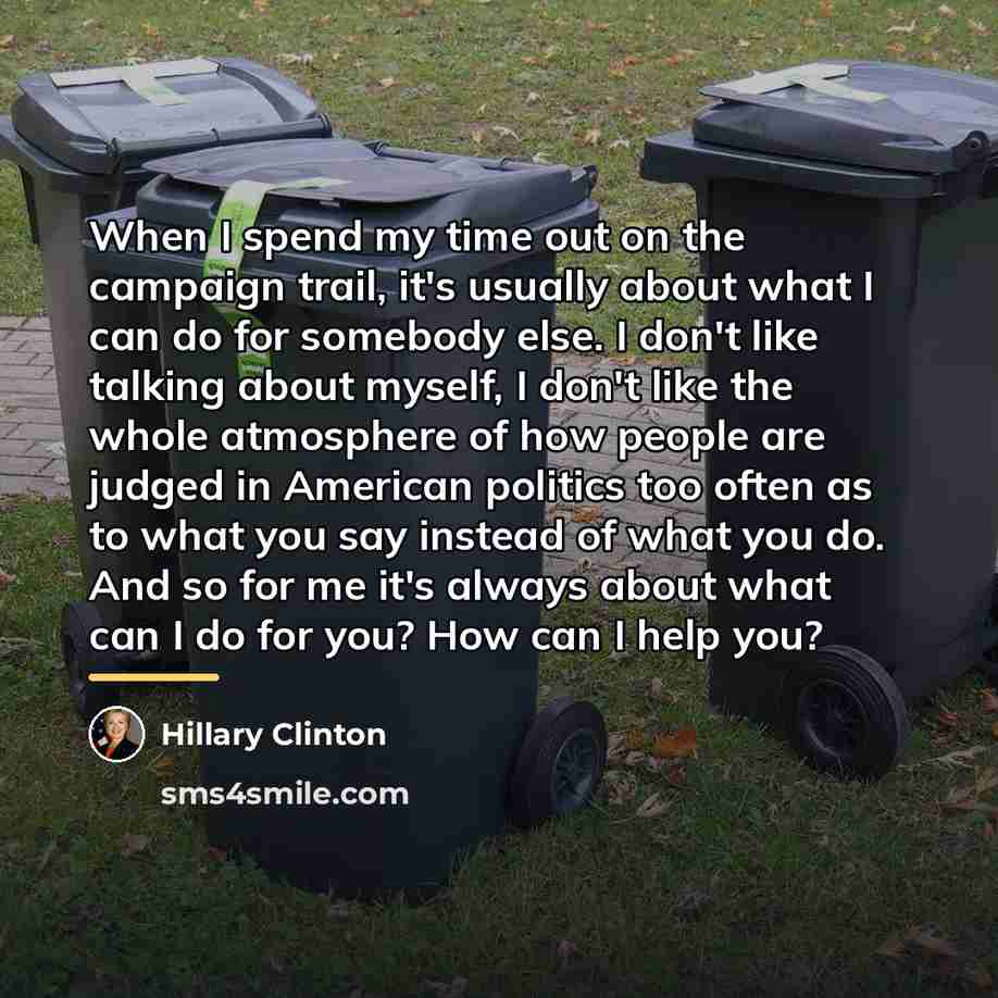 “When I spend my time out on the campaign trail,…” quote by Hillary Clinton