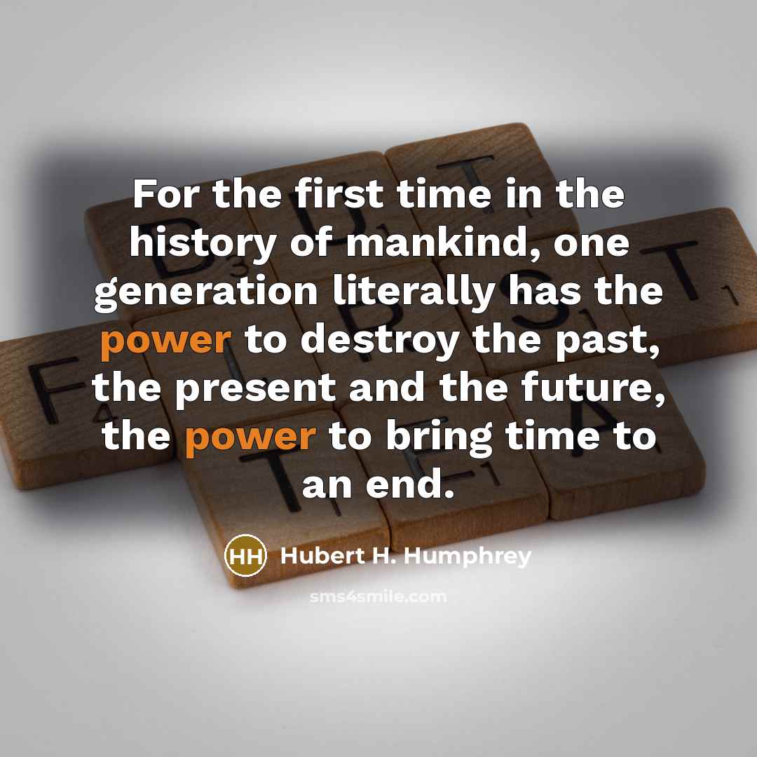 “For the first time in the history of mankind, one…” quote by Hubert H. Humphrey