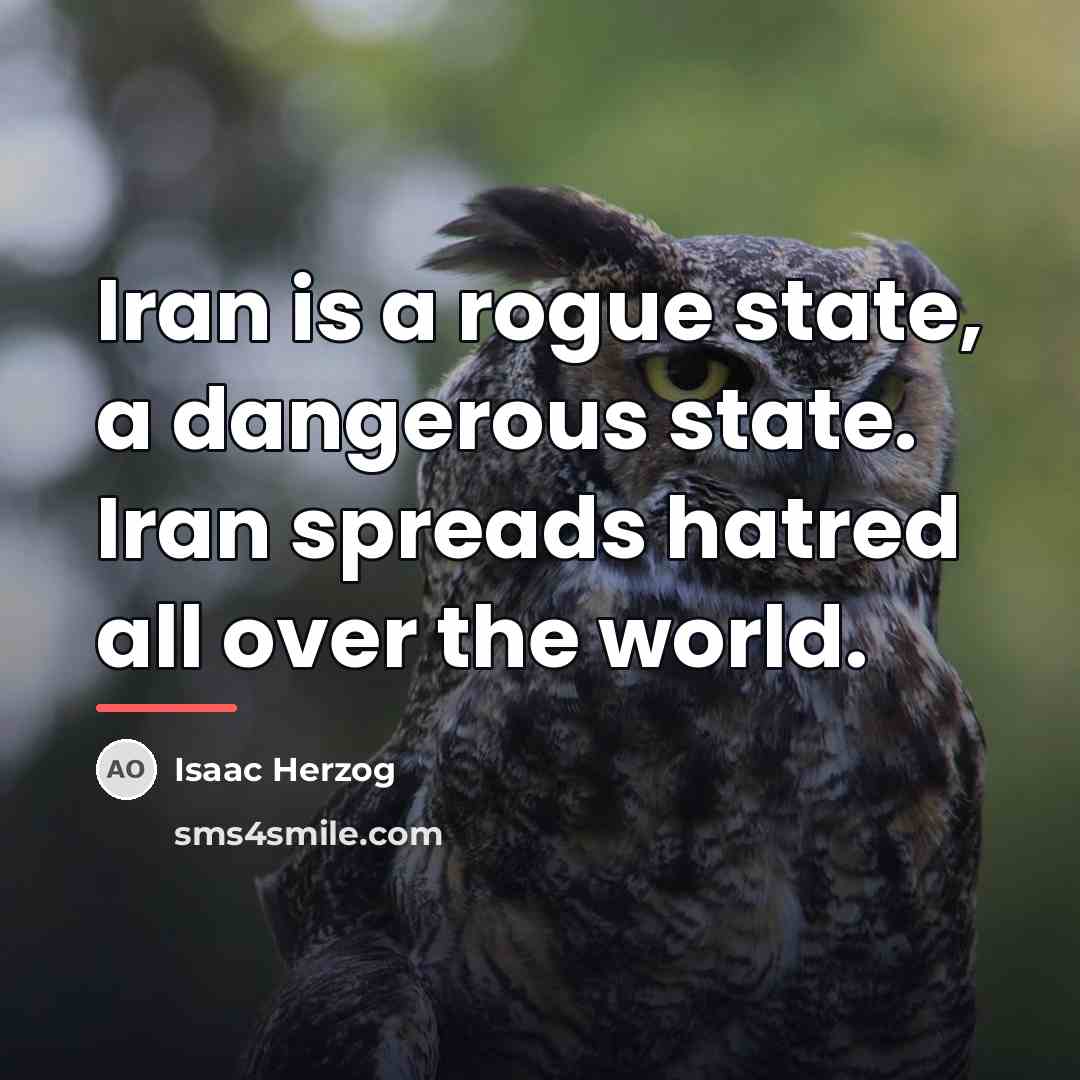 “Iran is a rogue state, a dangerous state. Iran spreads…” quote by Isaac Herzog