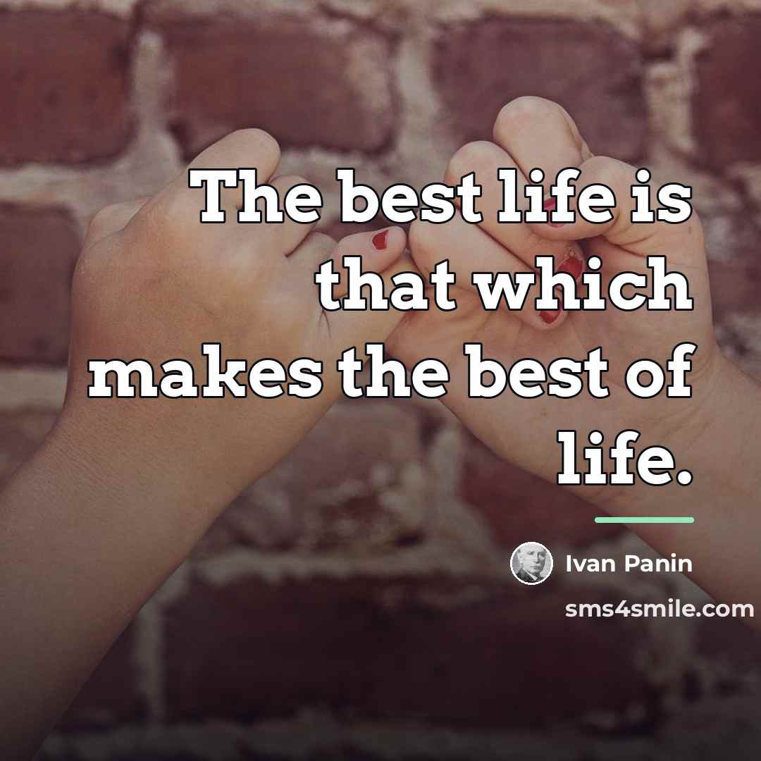 “The best life is that which makes the best of…” quote by Ivan Panin