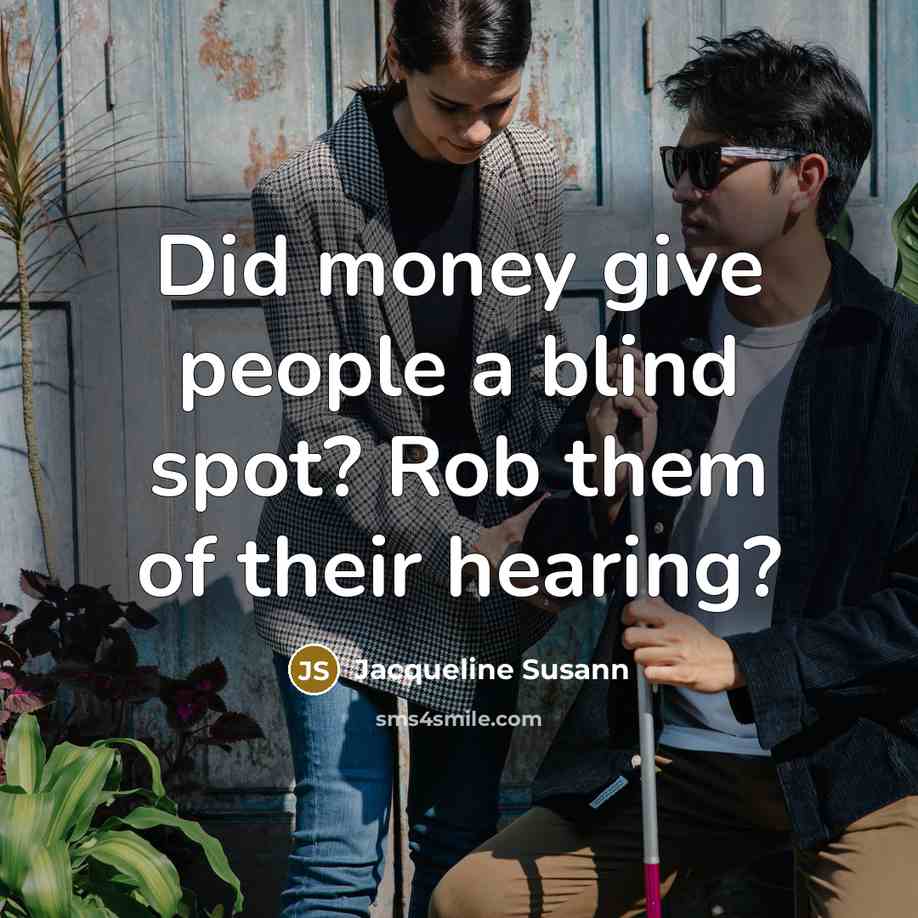 “Did money give people a blind spot? Rob them of…” quote by Jacqueline Susann