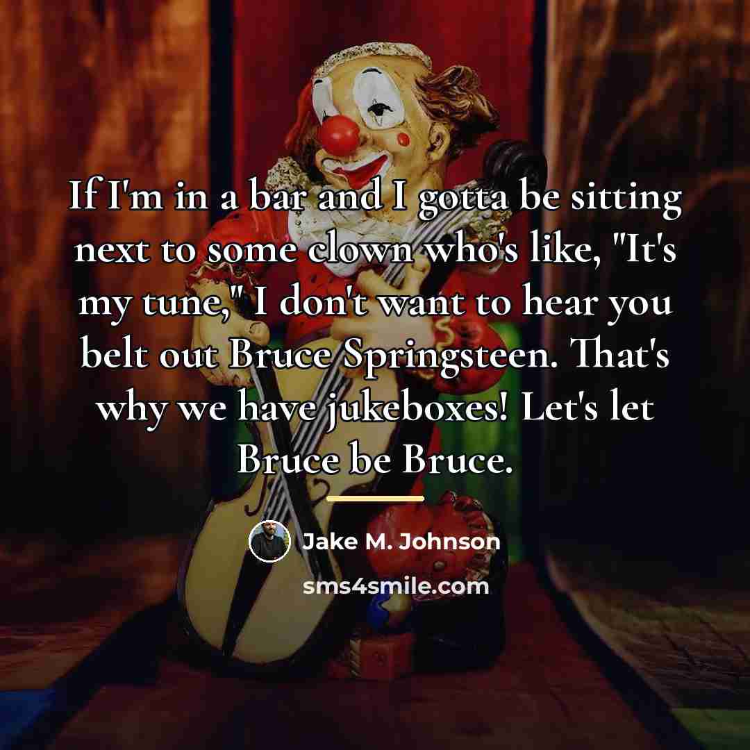 “If I'm in a bar and I gotta be sitting…” quote by Jake M. Johnson