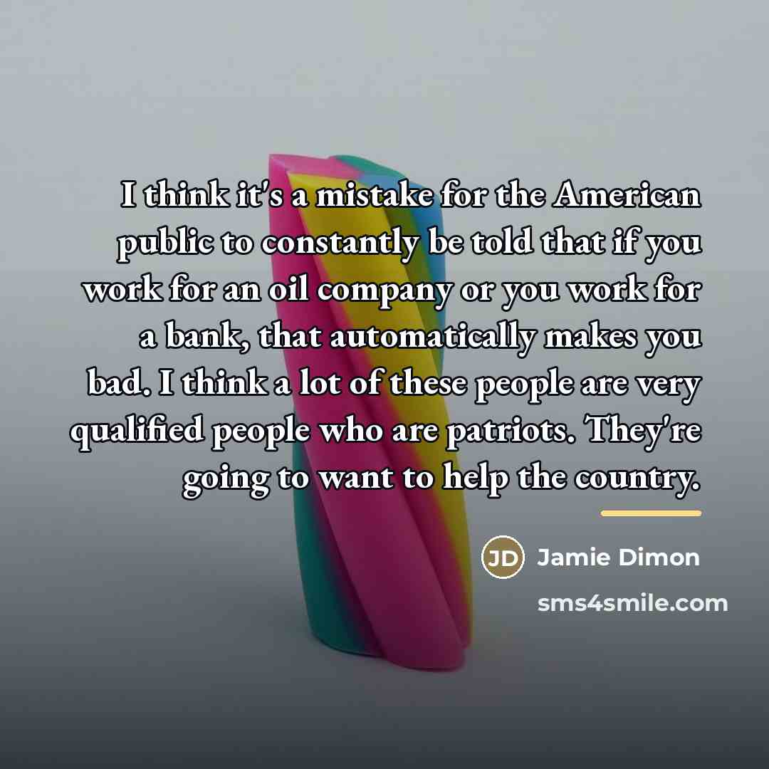 “I think it's a mistake for the American public to…” quote by Jamie Dimon