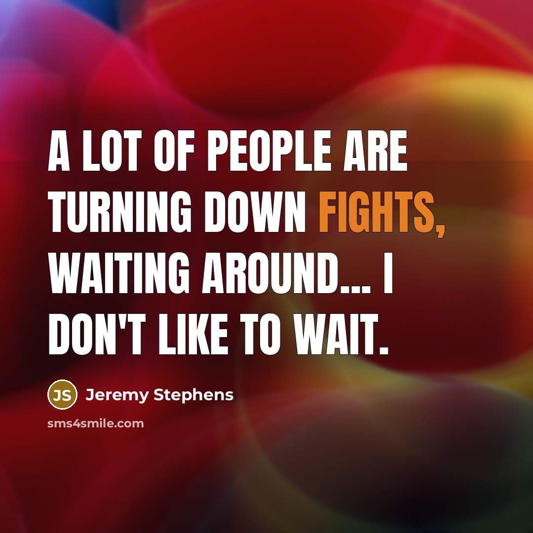 “A lot of people are turning down fights, waiting around...…” quote by Jeremy Stephens