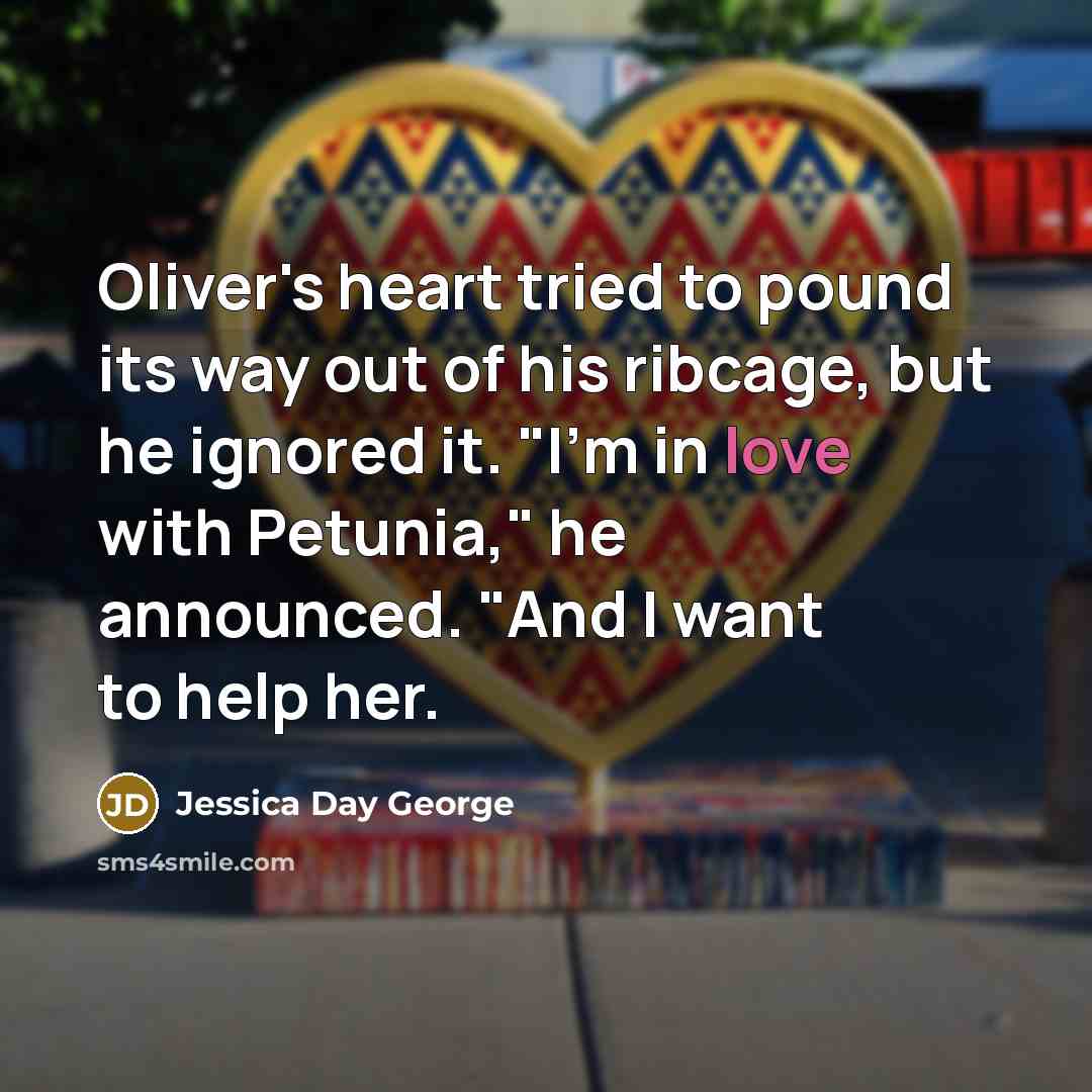 “Oliver's heart tried to pound its way out of his…” quote by Jessica Day George