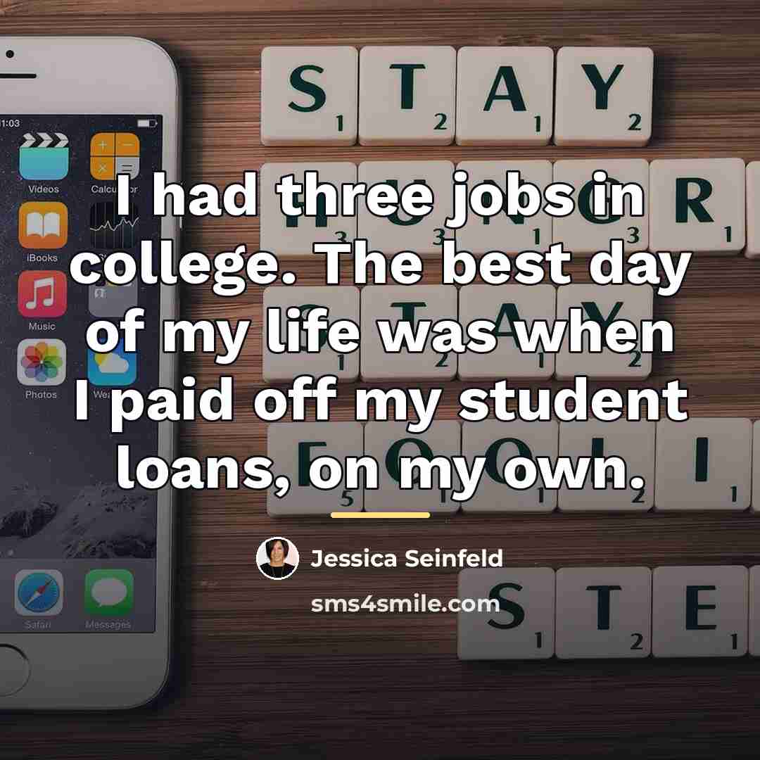 “I had three jobs in college. The best day of…” quote by Jessica Seinfeld