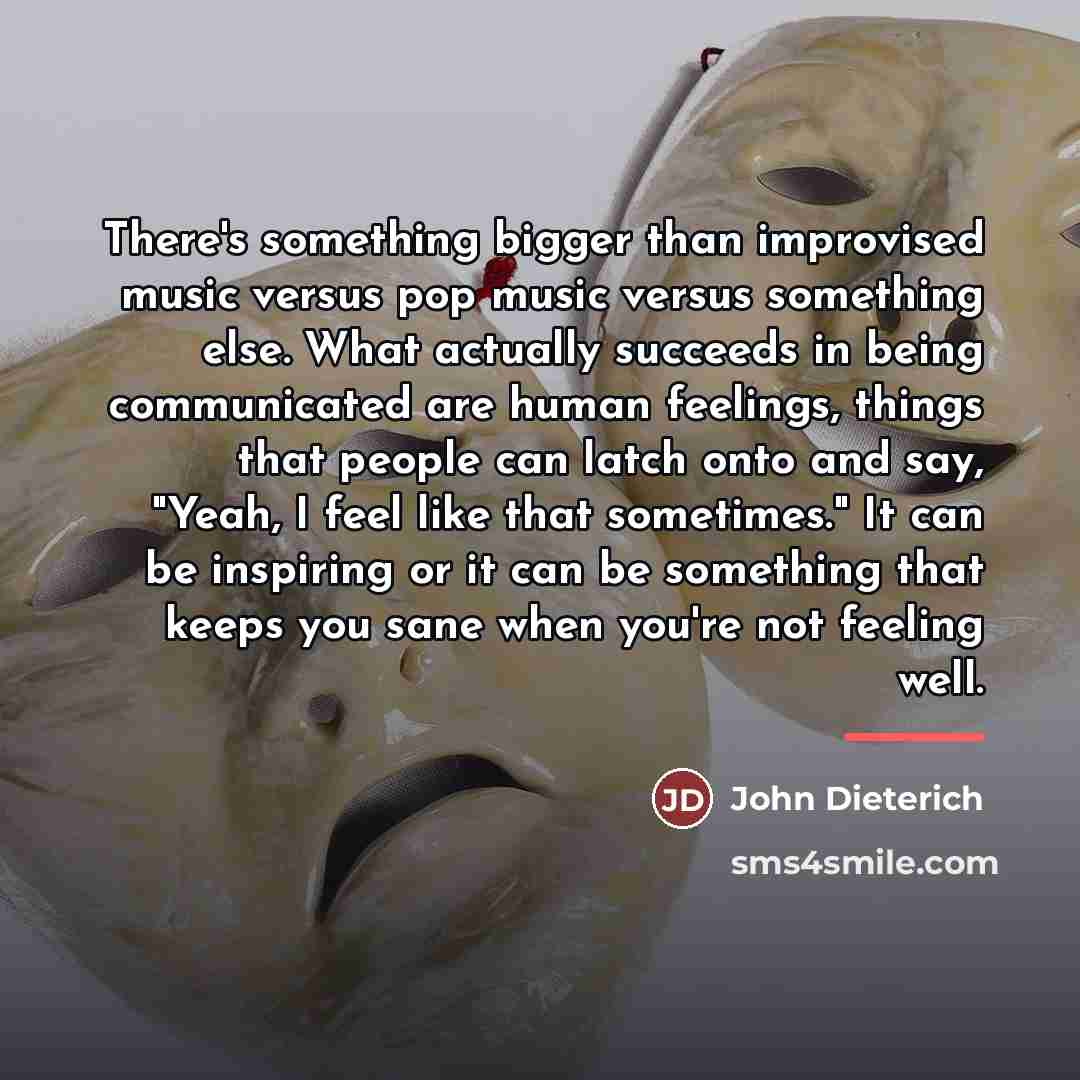 “There's something bigger than improvised music versus pop music versus…” quote by John Dieterich