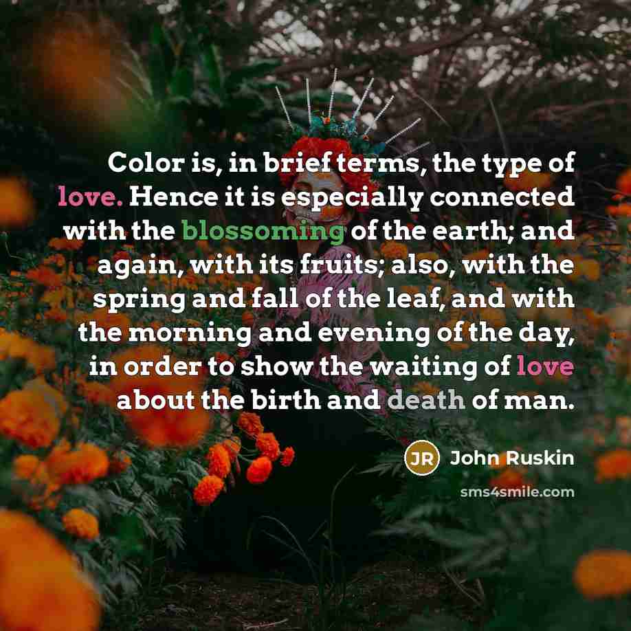 “Color is, in brief terms, the type of love. Hence…” quote by John Ruskin