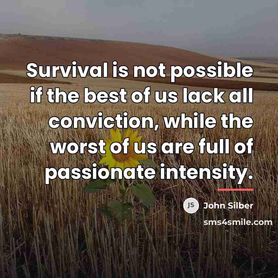 “Survival is not possible if the best of us lack…” quote by John Silber