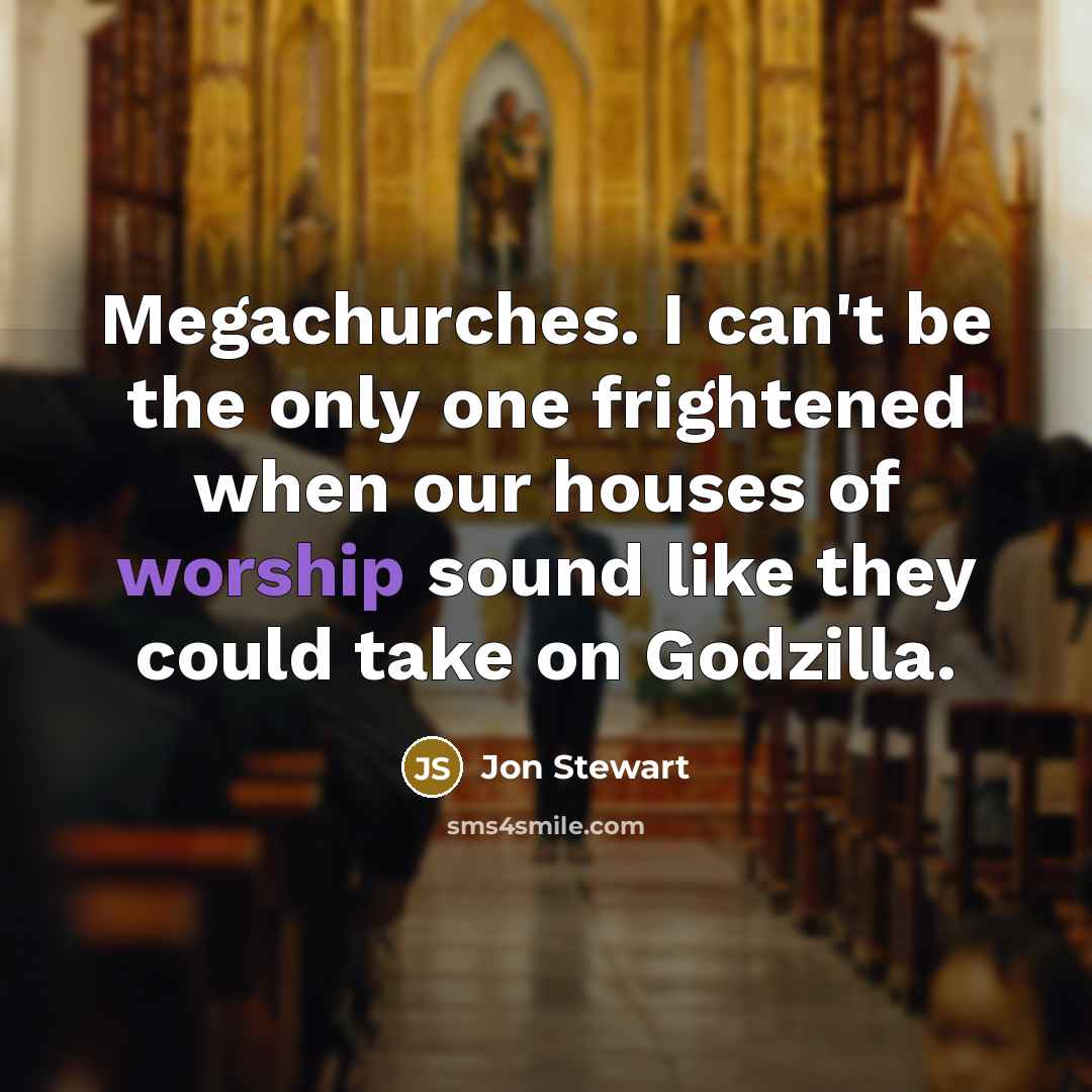 “Megachurches. I can't be the only one frightened when our…” quote by Jon Stewart