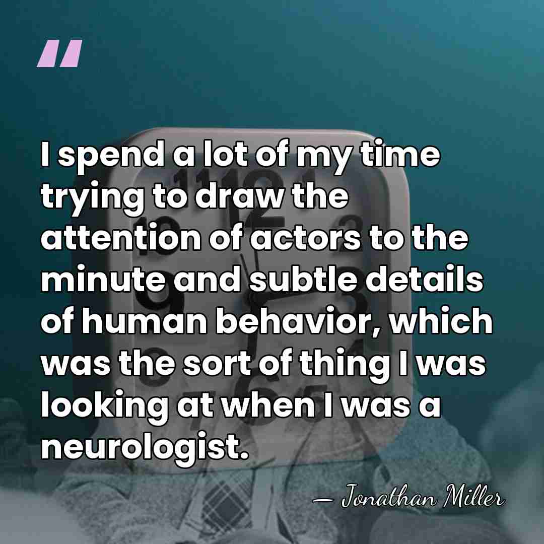 I spend a lot of my time trying to draw the attention&hellip; - Jonathan Miller