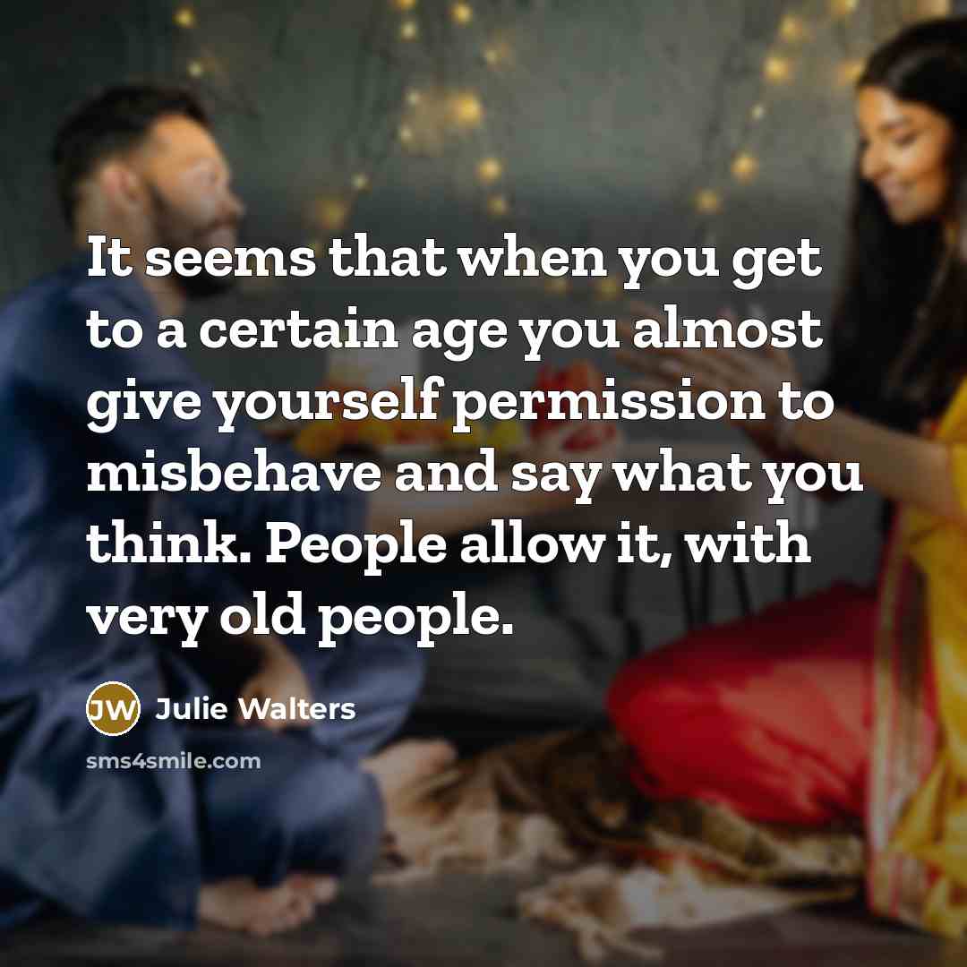 “It seems that when you get to a certain age…” quote by Julie Walters