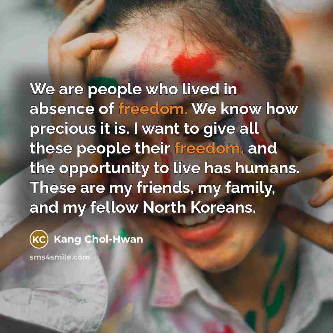 “We are people who lived in absence of freedom. We…” quote by Kang Chol-hwan
