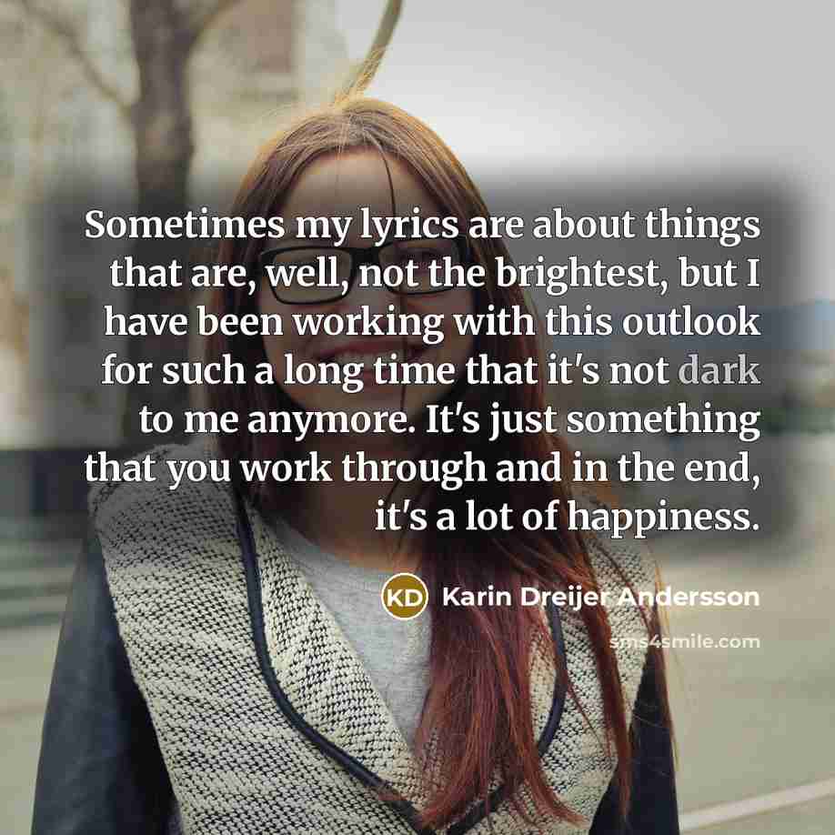 “Sometimes my lyrics are about things that are, well, not…” quote by Karin Dreijer Andersson