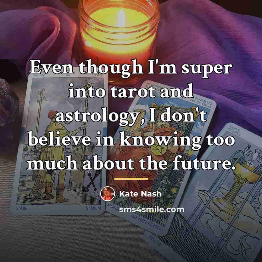 “Even though I'm super into tarot and astrology, I don't…” quote by Kate Nash