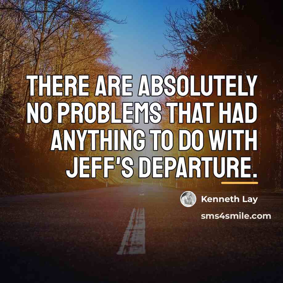 “There are absolutely no problems that had anything to do…” quote by Kenneth Lay