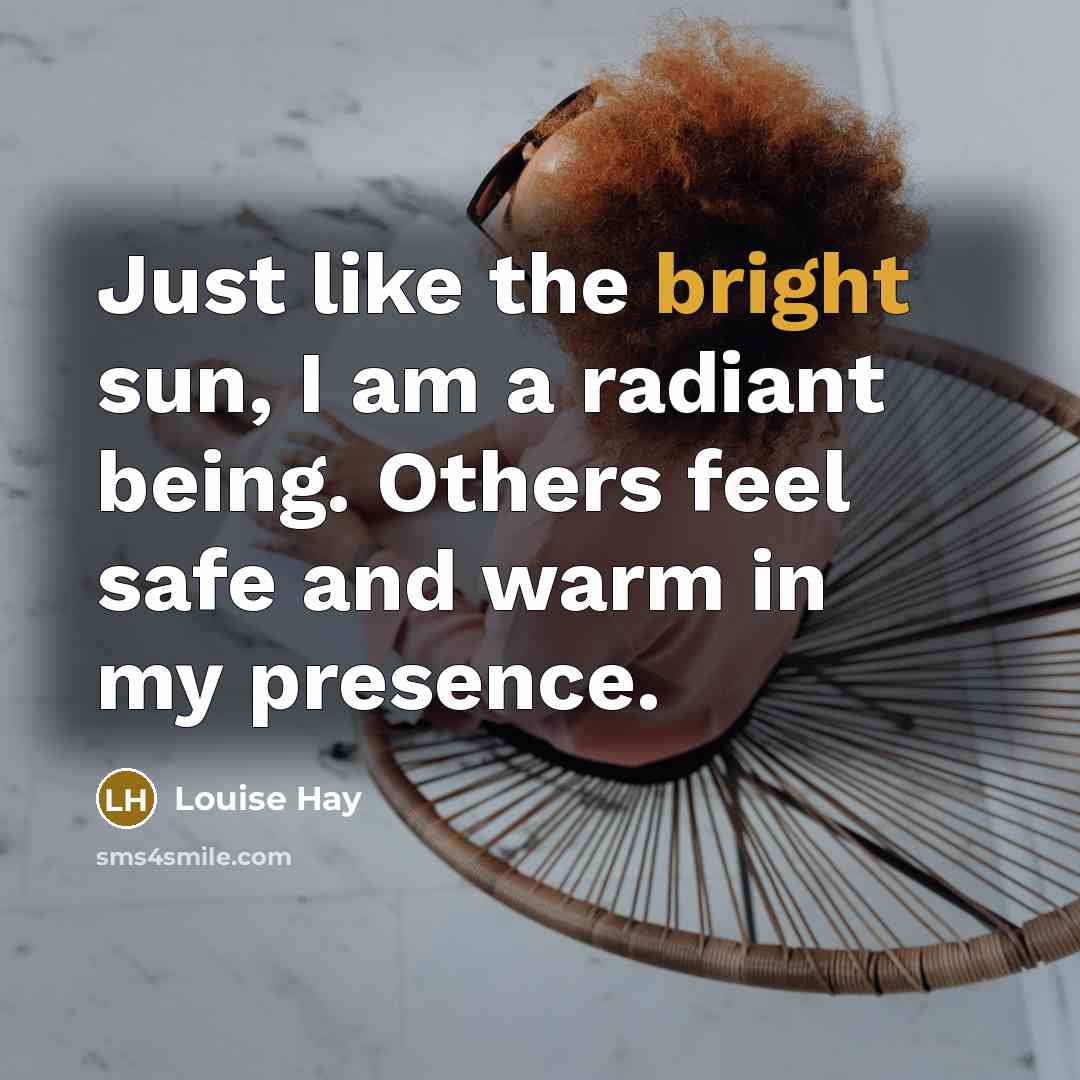 “Just like the bright sun, I am a radiant being.…” quote by Louise Hay