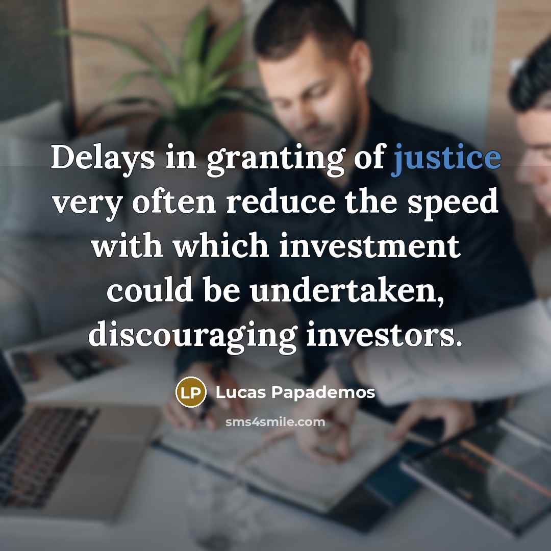 “Delays in granting of justice very often reduce the speed…” quote by Lucas Papademos