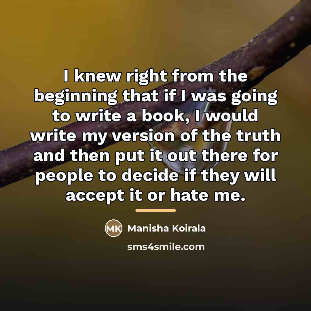 “I knew right from the beginning that if I was…” quote by Manisha Koirala