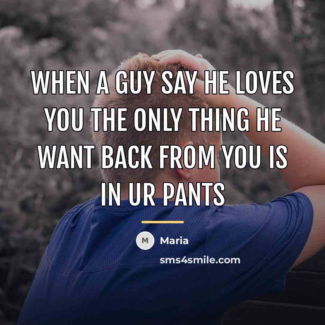 “WHEN A GUY SAY HE LOVES YOU THE ONLY THING…” quote by Maria