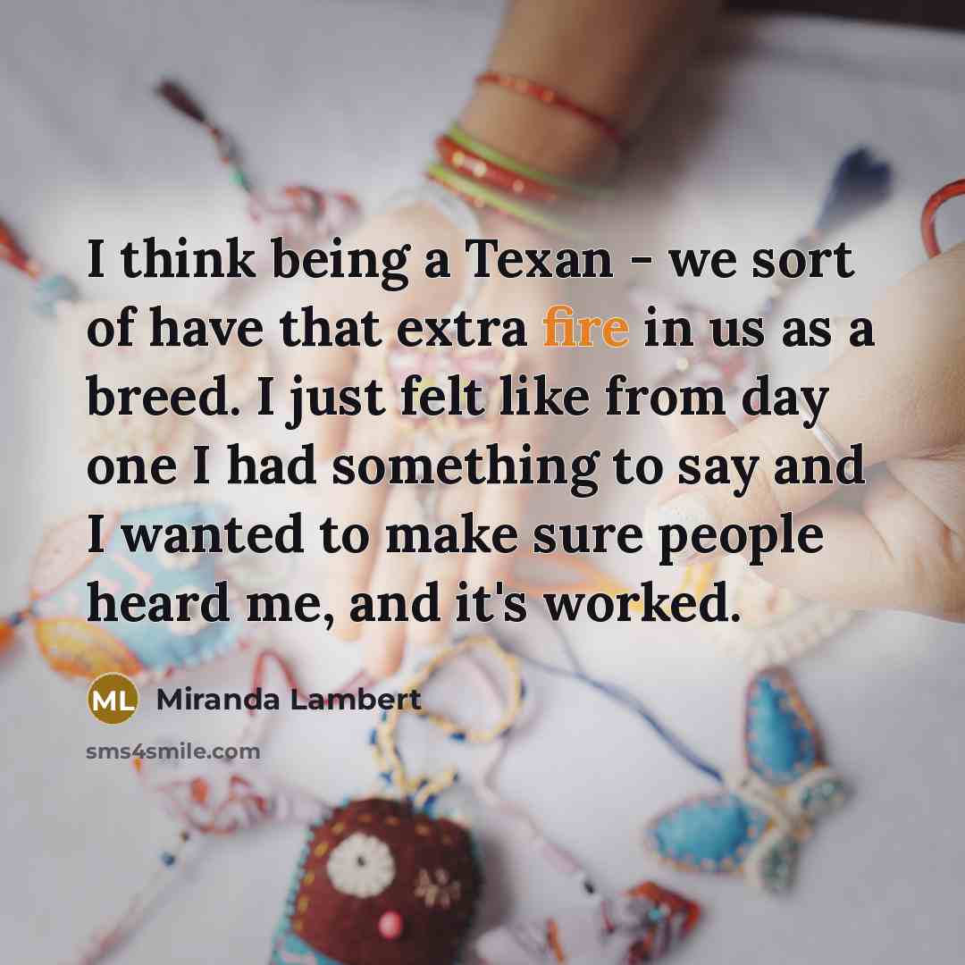 “I think being a Texan - we sort of have…” quote by Miranda Lambert
