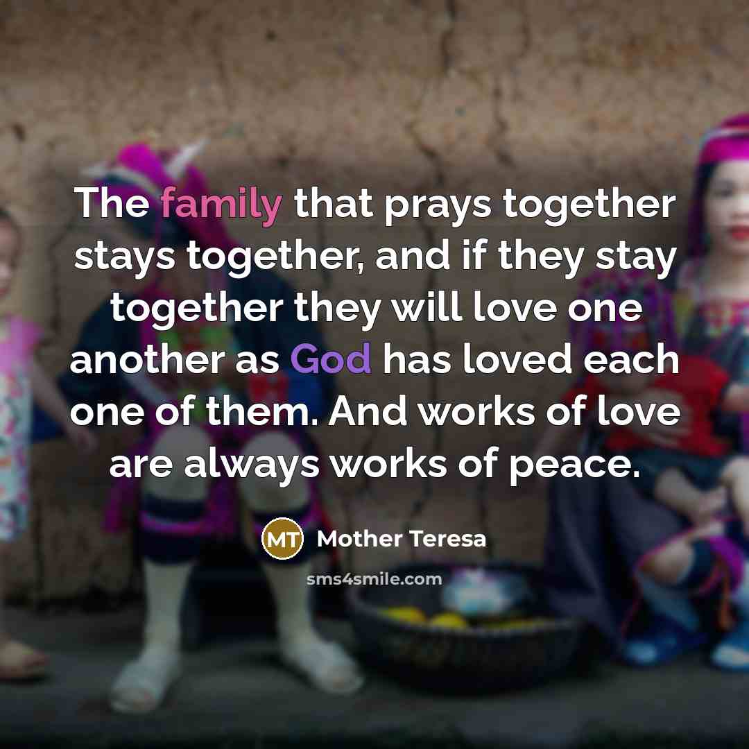 “The family that prays together stays together, and if they…” quote by Mother Teresa