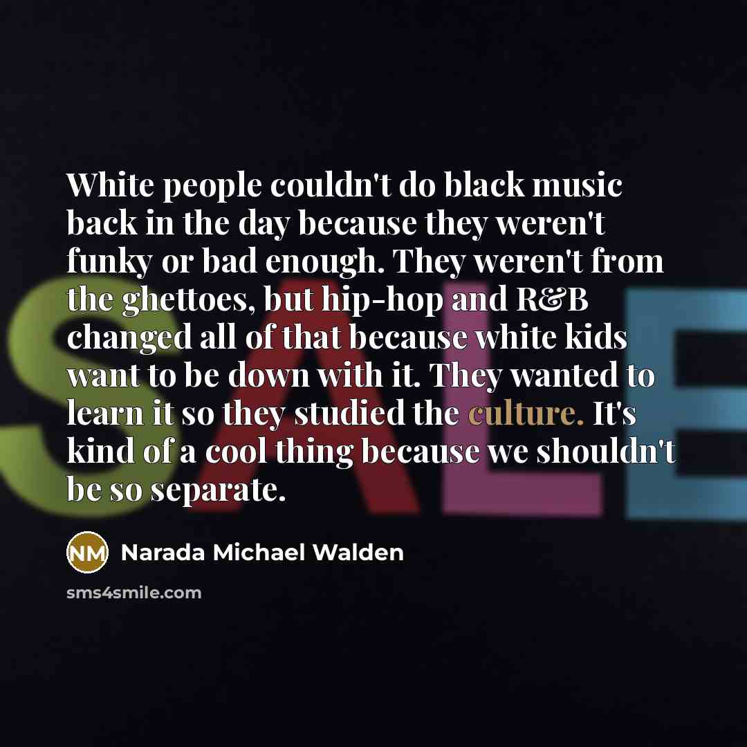 “White people couldn't do black music back in the day…” quote by Narada Michael Walden