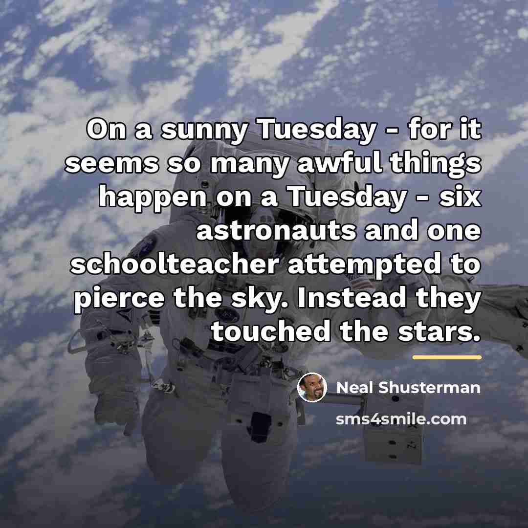 “On a sunny Tuesday - for it seems so many…” quote by Neal Shusterman