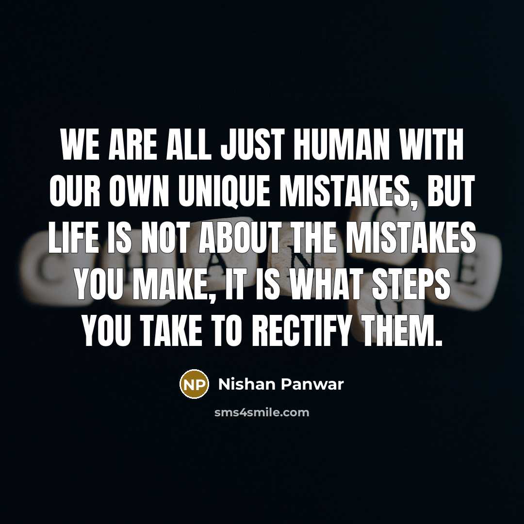 “We are all just human with our own unique mistakes,…” quote by Nishan Panwar