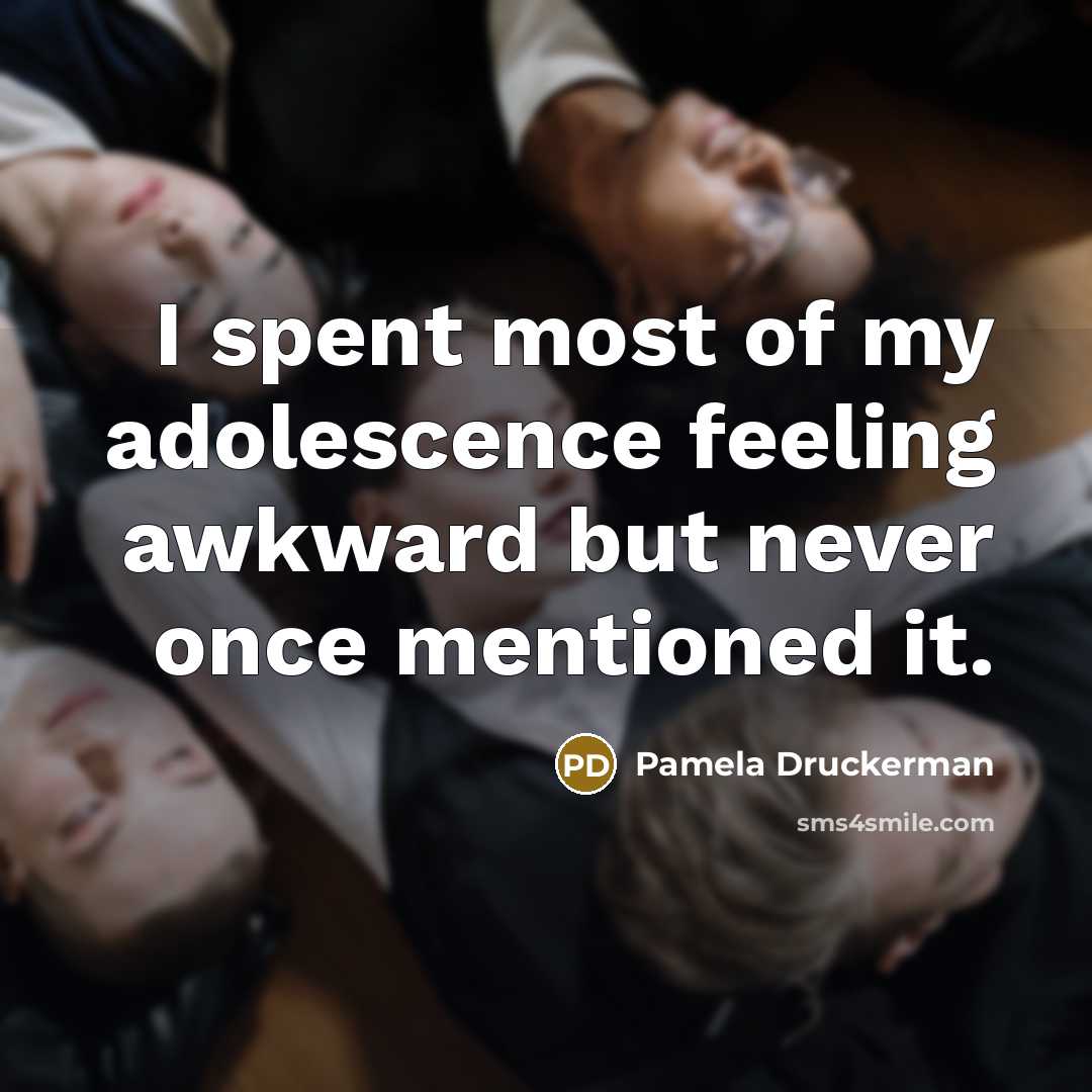 “I spent most of my adolescence feeling awkward but never…” quote by Pamela Druckerman