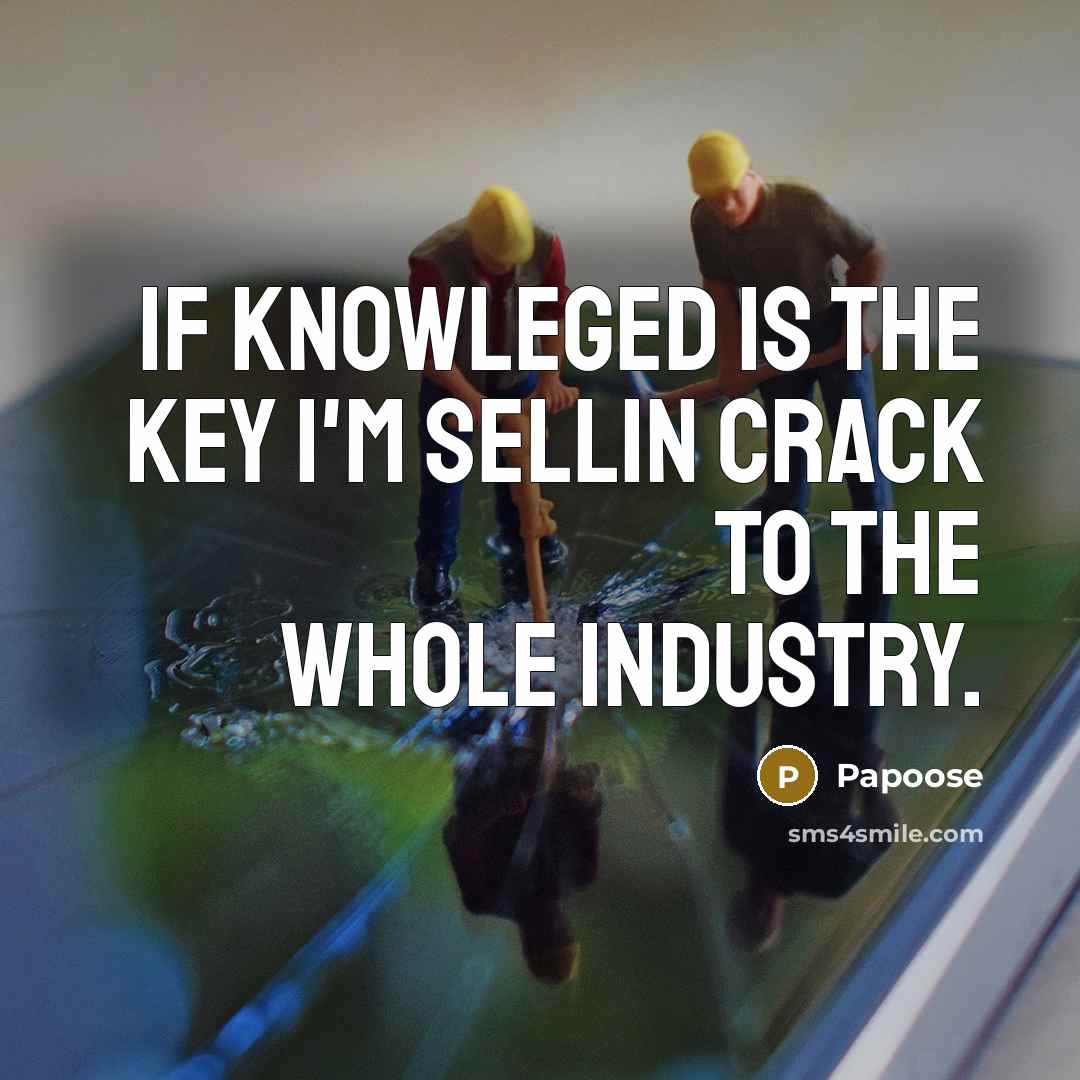 “If knowleged is the key I'm sellin crack to the…” quote by Papoose
