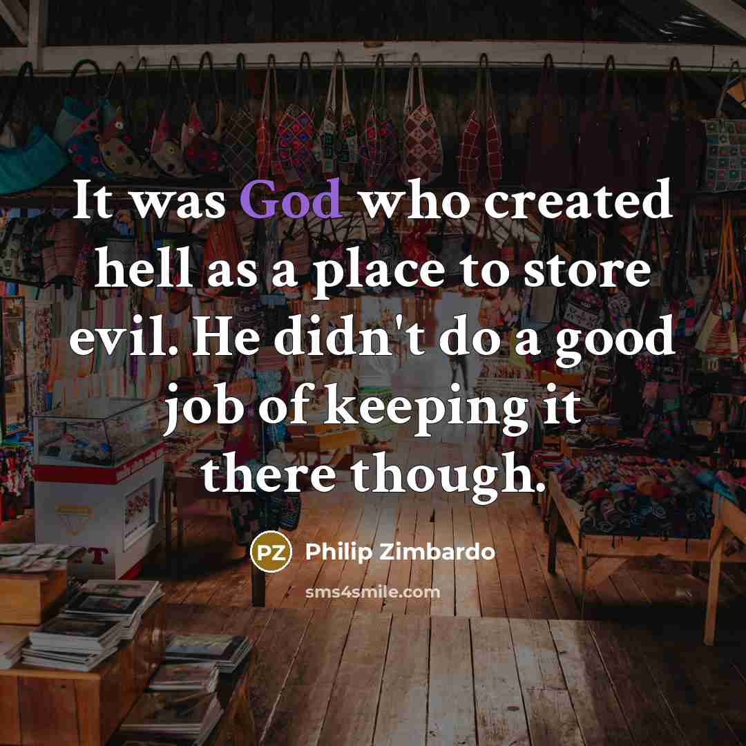 “It was God who created hell as a place to…” quote by Philip Zimbardo