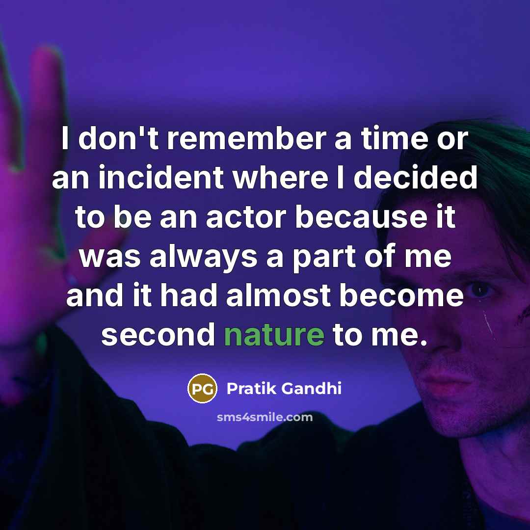 “I don't remember a time or an incident where I…” quote by Pratik Gandhi