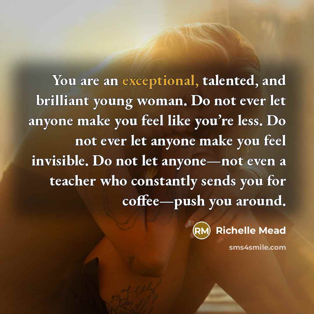 “You are an exceptional, talented, and brilliant young woman. Do…” quote by Richelle Mead