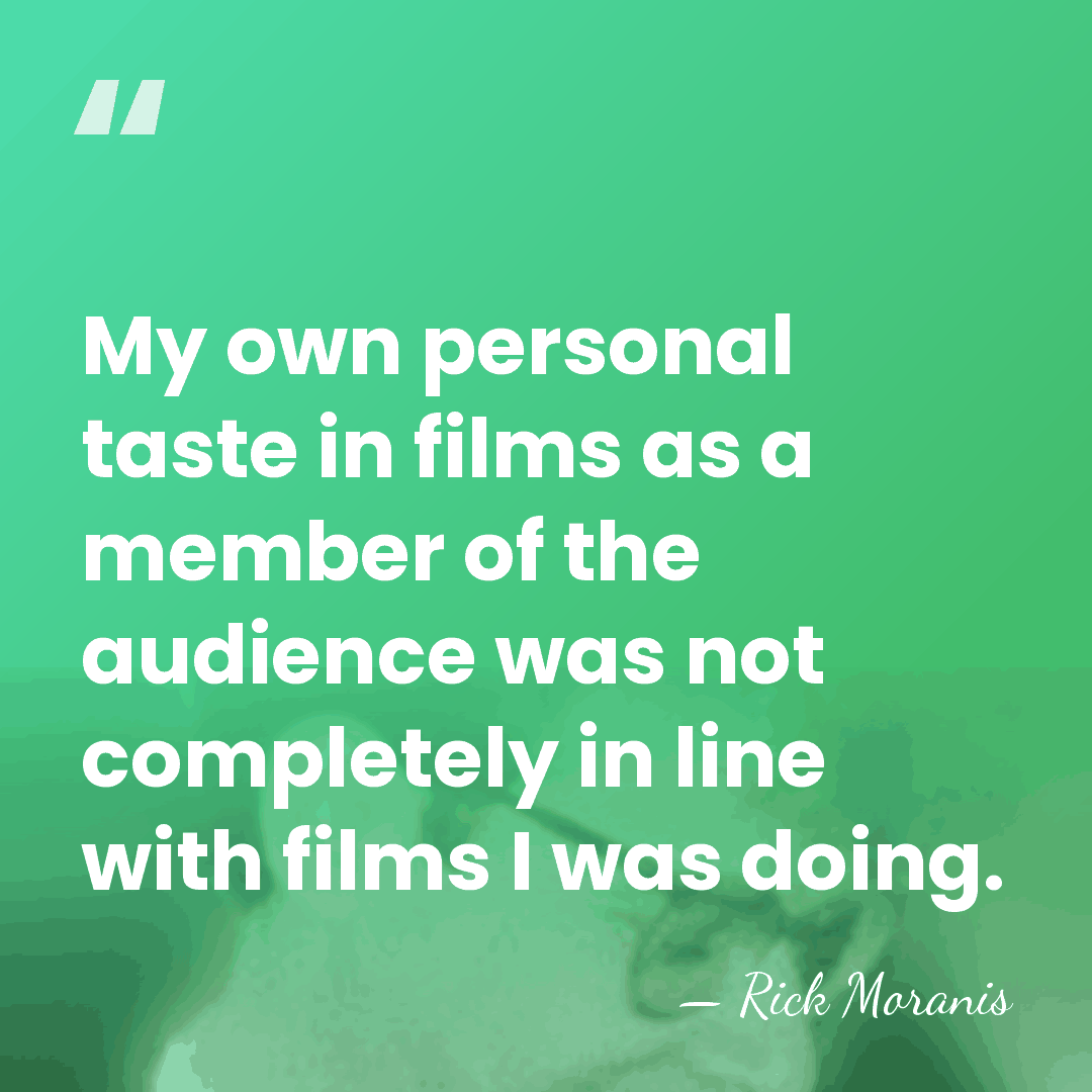 My own personal taste in films as a member of the audience&hellip; - Rick Moranis