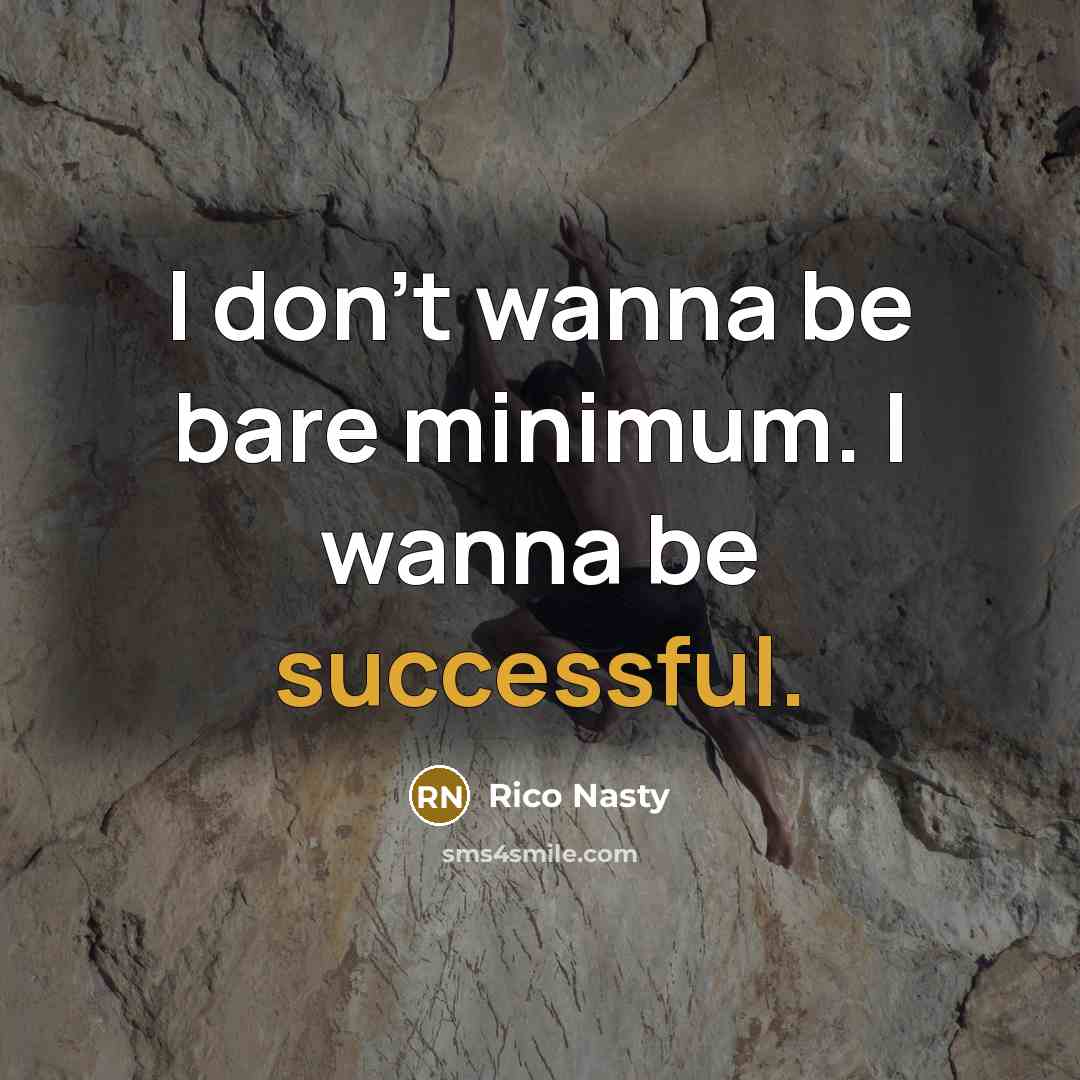 “I don't wanna be bare minimum. I wanna be successful.…” quote by Rico Nasty