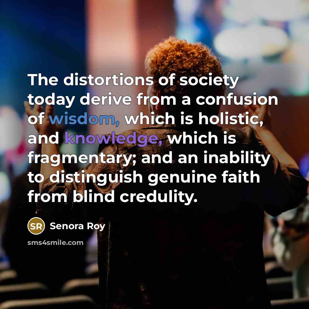 “The distortions of society today derive from a confusion of…” quote by Senora Roy