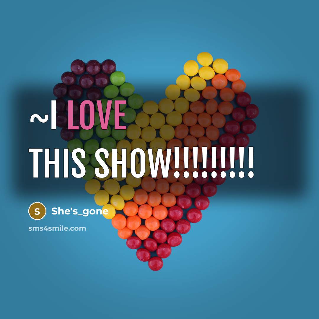 “~i love this show!!!!!!!!!…” quote by She's_gone