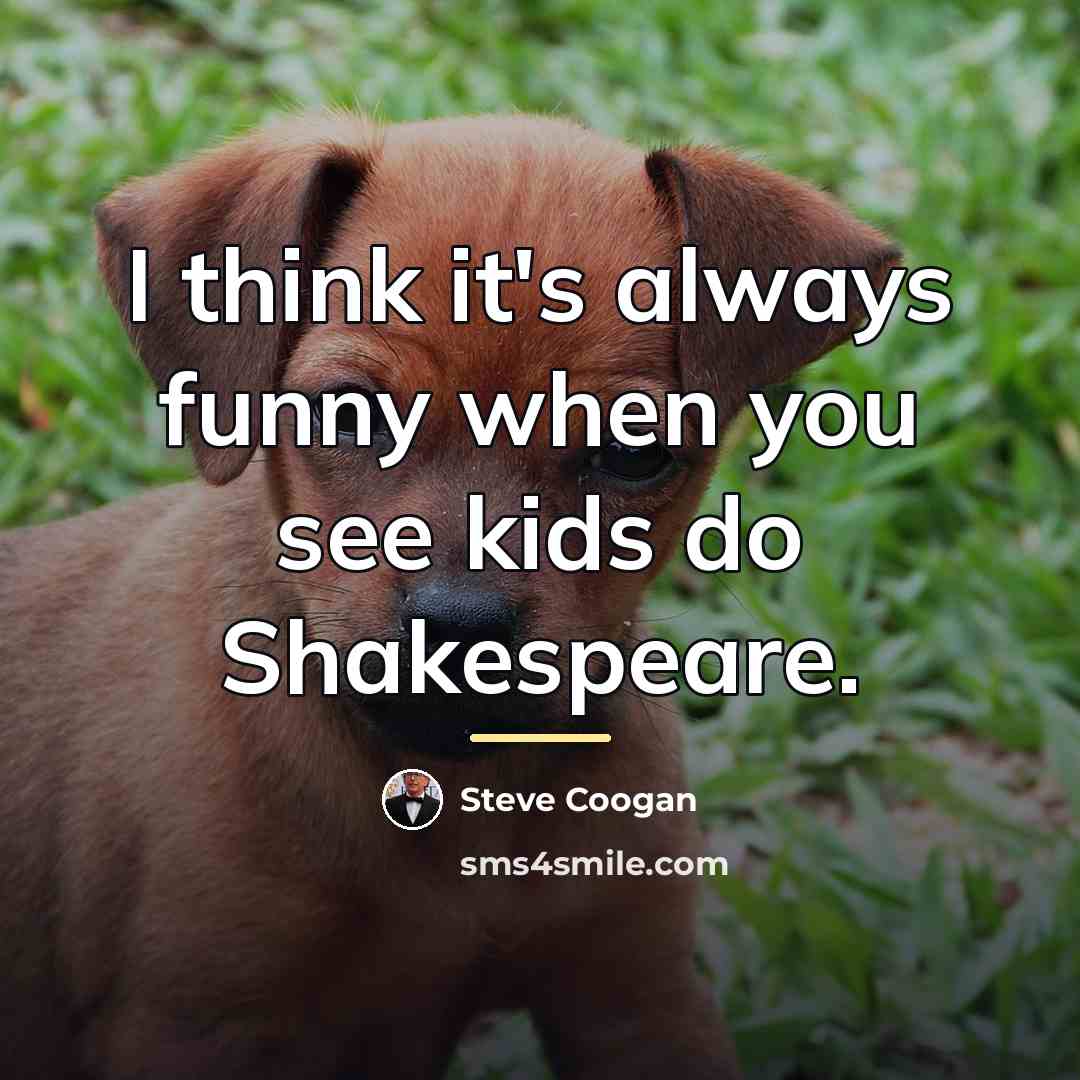 “I think it's always funny when you see kids do…” quote by Steve Coogan
