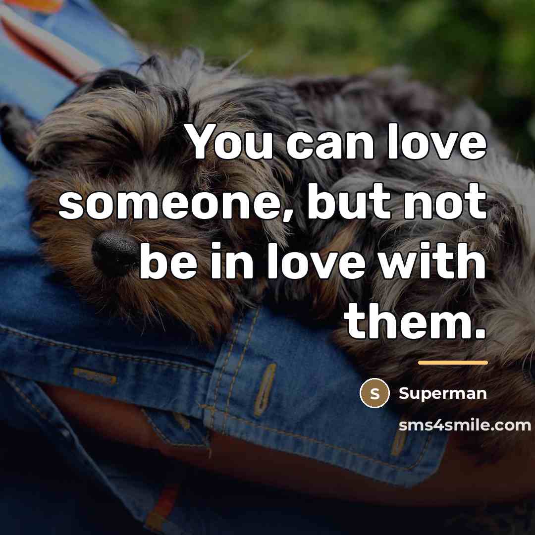 “You can love someone, but not be in love with…” quote by Superman