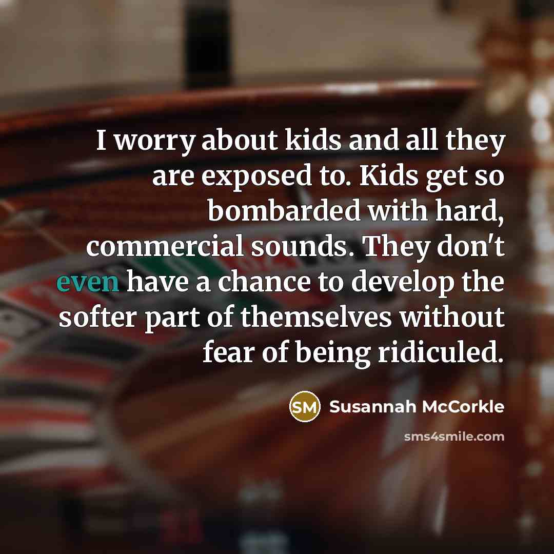 “I worry about kids and all they are exposed to.…” quote by Susannah McCorkle
