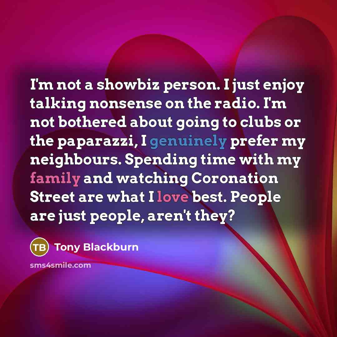“I'm not a showbiz person. I just enjoy talking nonsense…” quote by Tony Blackburn